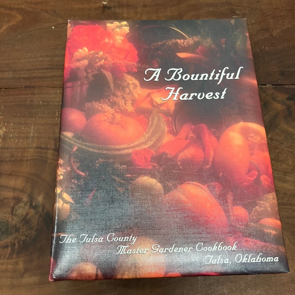 A Bountiful Harvest Tulsa Oklahoma County Master Gardeners 2001 Cookbook Binder